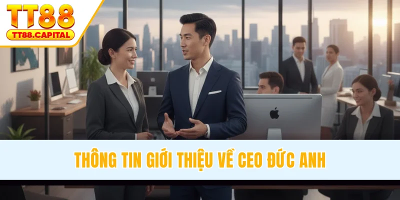 Thông tin giới thiệu về CEO Đức Anh